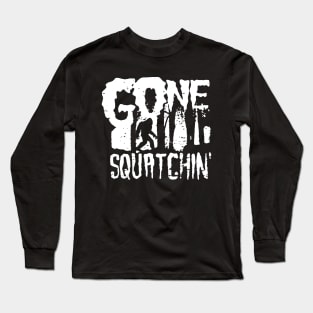 Gone Squatching Funny Big Foot Long Sleeve T-Shirt